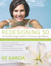 Redesigning 50: The No Plastic Surgery Guide To 21St-Century Age Defiance