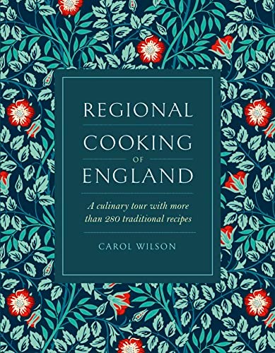 Regional Cooking of England: A Culinary Tour with More than 280 Traditional Recipes