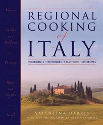 Regional Cooking of Italy: Recipes, Techniques, Traditions, 325 Recipes