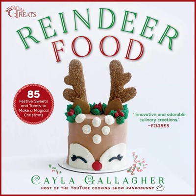 Reindeer Food (Whimsical Treats Series): 85 Festive Sweets and Treats to Make a Magical Christmas