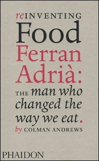 Reinventing Food, Ferran Adria: The Man Who Changed the Way We Eat