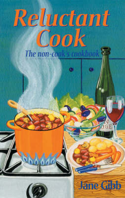 Reluctant Cook: The Non-cook's Cookbook