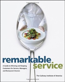 Remarkable Service: A Guide to Winning and Keeping Customers for Servers, Managers, and Restaurant Owners (Culinary Institute of America)