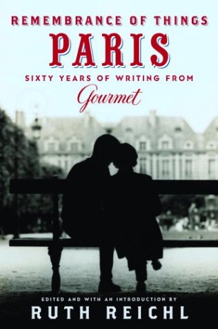 Remembrance of Things Paris: Sixty Years Of Writing From Gourmet