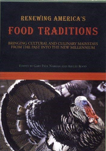 Renewing America's Food Traditions: Bringing Cultural and Culinary Mainstays of the Past Into the New Millennium