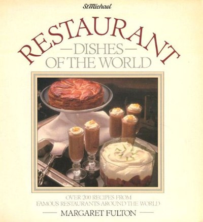 Restaurant Dishes of the World: Over 200 Recipes from Famous Restaurants Around the World