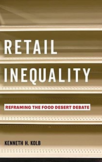 Retail Inequality: Reframing the Food Desert Debate