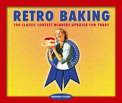 Retro Baking: 100 Classic Contest Winners Updated For Today