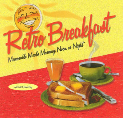Retro Breakfast: Memorable Meals Morning, Noon or Night