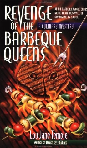 Revenge of the Barbeque Queens: At The Barbeque World Series, More Than Ribs Will Be Swimming In Sauce (Heaven Lee Culinary Mysteries)