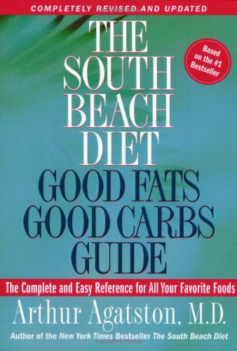 Revised South Beach Diet Good Fats/Good Carbs Guide: The Complete And Easy Reference For All Your Favorite Foods