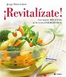 Revitalizate!: Las Mejores Recetas de la Cocina Energetica