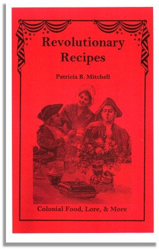 Revolutionary Recipes: Colonial Food, Lore, & More