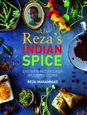 Reza's Indian Spice: Eastern Recipes for Western Cooks