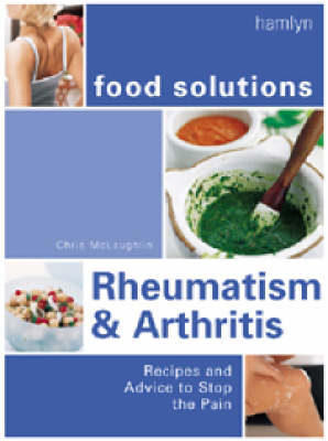 Rheumatism and Arthritis: Recipes and Advice to Stop the Pain