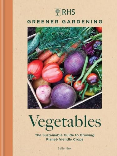 RHS Greener Gardening Vegetables: The Sustainable Guide to Growing Planet-friendly Crops