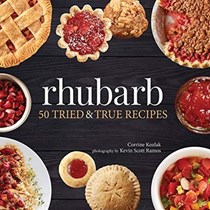 Rhubarb: 50 Tried and True Recipes