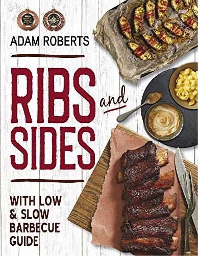 Ribs and Sides: With Low &amp; Slow BBQ Guide