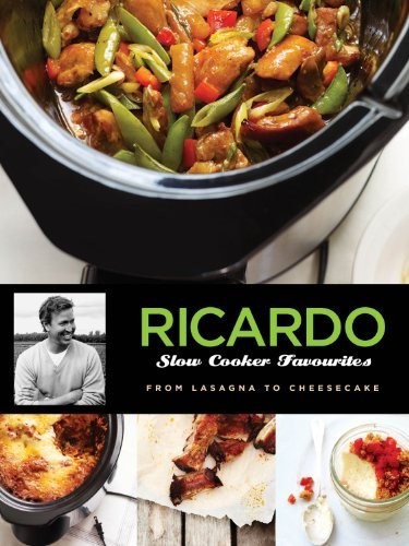 Ricardo's Slow Cooker Favourites: From Lasagna to Cheesecake