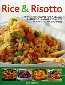 Rice & Risotto: 75 Delicious Ways with a Classic Ingredient, Shown Step by Step
