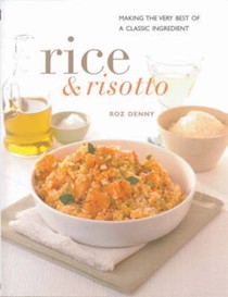 Rice and Risottos: Making the Very Best of a Classic Ingredient