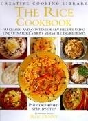 Rice Cookbook: 70 Classic and Contemporary Recipes Using One of Nature's Most Versatile Ingredients
