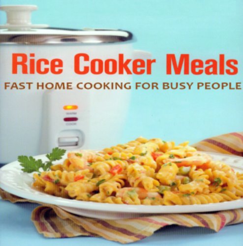 Rice Cooker Meals: Fast Home Cooking for Busy People