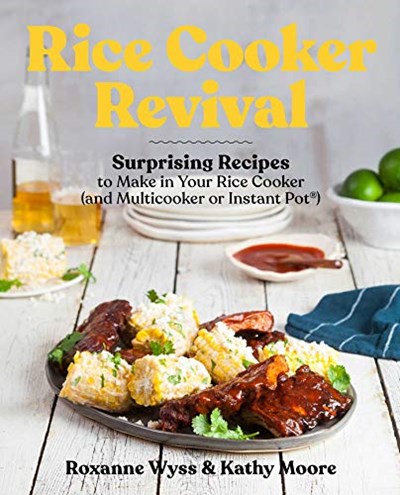 Rice Cooker Revival: Delicious One-Pot Recipes You Can Make in Your Rice Cooker, Instant Pot®, and Multicooker