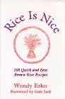 Rice is Nice: 108 Quick and Easy Brown Rice Recipes