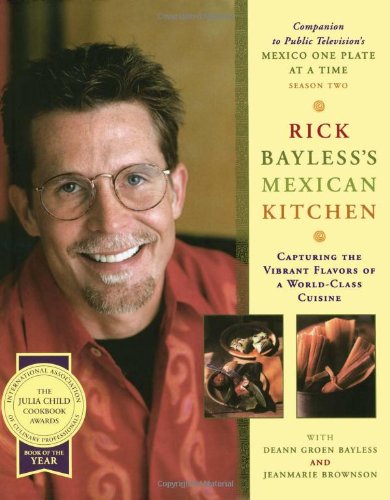 Rick Bayless's Mexican Kitchen: Capturing the Vibrant Flavors of a World-Class Cuisine