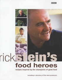 Rick Stein's Food Heroes: Recipes Inspired by the Champions of Good Food