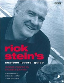 Rick Stein's Seafood Lovers' Guide: Recipes Inspired by a Coastal Journey