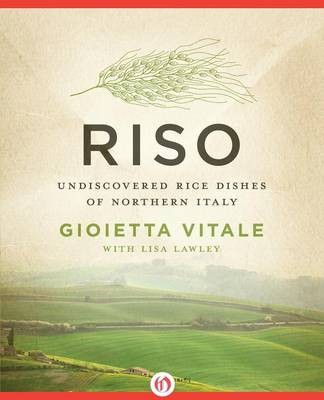 Riso: Undiscovered Rice Dishes of Northern Italy