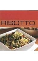 Risotto: 40 Exquisite Classic and Contemporary Risotto Dishes
