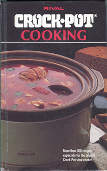 Rival Crock-Pot Cooking: More Than 300 Recipes Especially for the Original Crock-Pot Slow Cooker