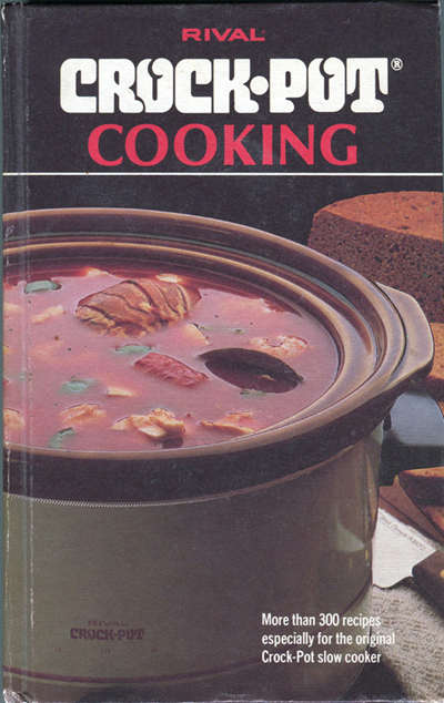Rival Crock-Pot Cooking: More Than 300 Recipes Especially for the Original Crock-Pot Slow Cooker