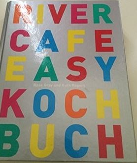 River Cafe Easy Kochbuch.