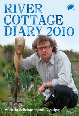 River Cottage Diary 2010: With 36 Delicious Monthly Recipes