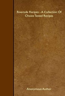 Riverside Recipes - A Collection Of Choice Tested Recipes