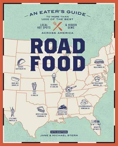 Roadfood, 10th Edition: An Eater's Guide to More Than 1,000 of the Best Local Hot Spots and Hidden Gems  Across America
