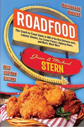 Roadfood: The Coast-To-Coast Guide to 800 of the Best Barbecue Joints, Lobster Shacks, Ice Cream Parlors, Highway Diners, and Much, Much More (Revised