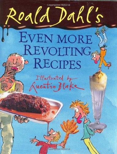 Roald Dahl's Even More Revolting Recipes