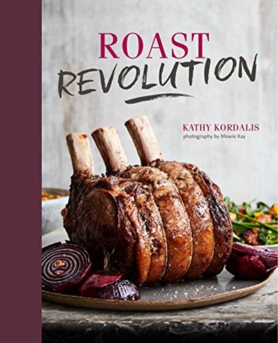 Roast Revolution: Over 65 Recipes for Revamped Roast Dinners