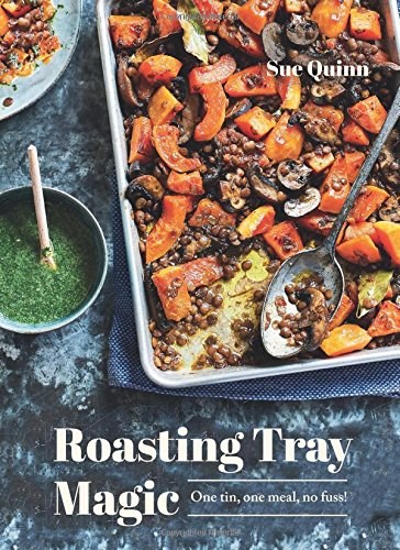 Roasting Tray Magic / Sheet Pan Magic: One Tin, One Meal, No Fuss!