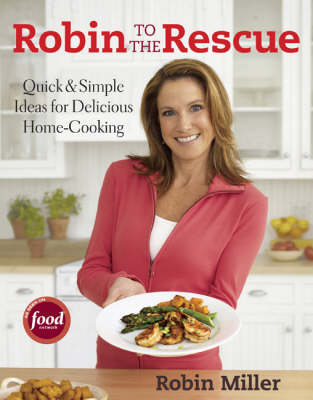Robin to the Rescue: 200 Quick & Simple Recipes for Delicious Home Cooking