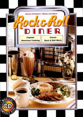 Rock and Roll Diner: Popular American Cooking, Classic Rock and Roll Music