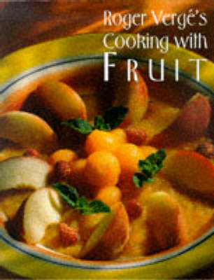 Roger Vergé's Cooking With Fruit