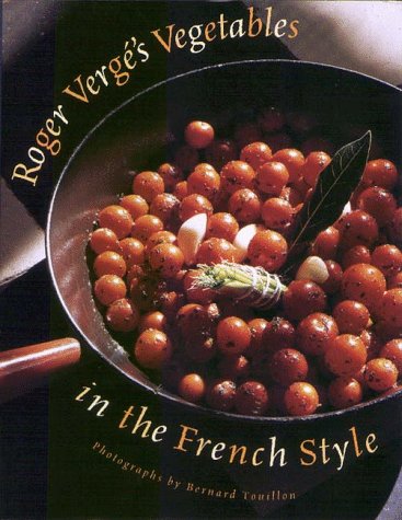 Roger Verge S Vegetables In The French Style Eat Your Books