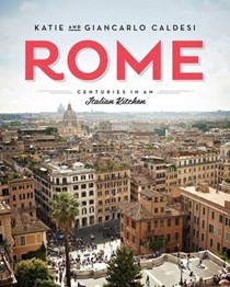 Rome: Centuries in an Italian Kitchen / Recipes from Rome
