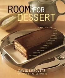 Room for Dessert: 110 Recipes for Cakes, Custards, Souffles, Tarts, Pies, Cobblers, Sorbets, Sherbets, Ice Creams, Cookies, Candies, and Cordials